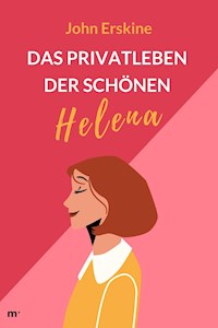 Das Privatleben der schönen Helena - John Erskine - ebook