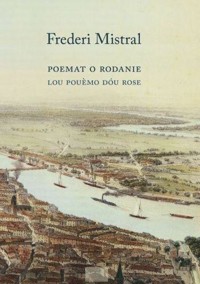 Poemat o Rodanie w XII pieśniach - Frederi Mistral - książka