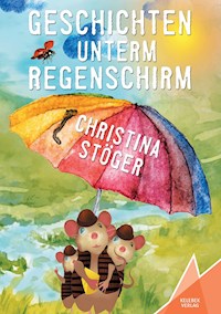 Geschichten unterm Regenschirm - Christina Stöger - ebook