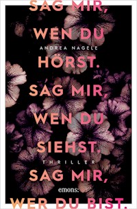 Sag mir, wen du hörst. Sag mir, wen du siehst. Sag mir, wer du bist. - Andrea Nagele - ebook