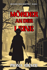 Mörder an der Leine (Die Hunde-Crew ermittelt – Band 2) - Fiona Grace - ebook