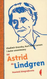 Od Astrid do Lindgren - Oravsky Vladimir, Larsen Kurt Peter - książka