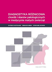 Diagnostyka różnicowa chorób i stanów patologicznych w medycnie małych zwierząt - Hartman Katrin, Berg Gregor, Schmid Stefanie - książka