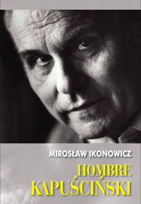 Hombre Kapuściński - Ikonowicz Mirosław - książka