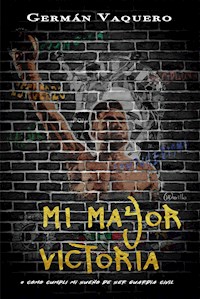 ¡Mi mayor victoria! - Germán Vaquero - ebook