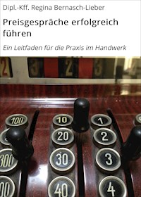 Preisgespräche erfolgreich führen - Dipl.-Kff. Regina Bernasch-Lieber - ebook