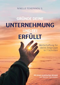 Gründe deine Unternehmung und sei erfüllt - Ninelle Tchepanou Sofack - ebook