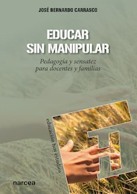 Educar sin manipular - José Bernardo Carrasco - ebook