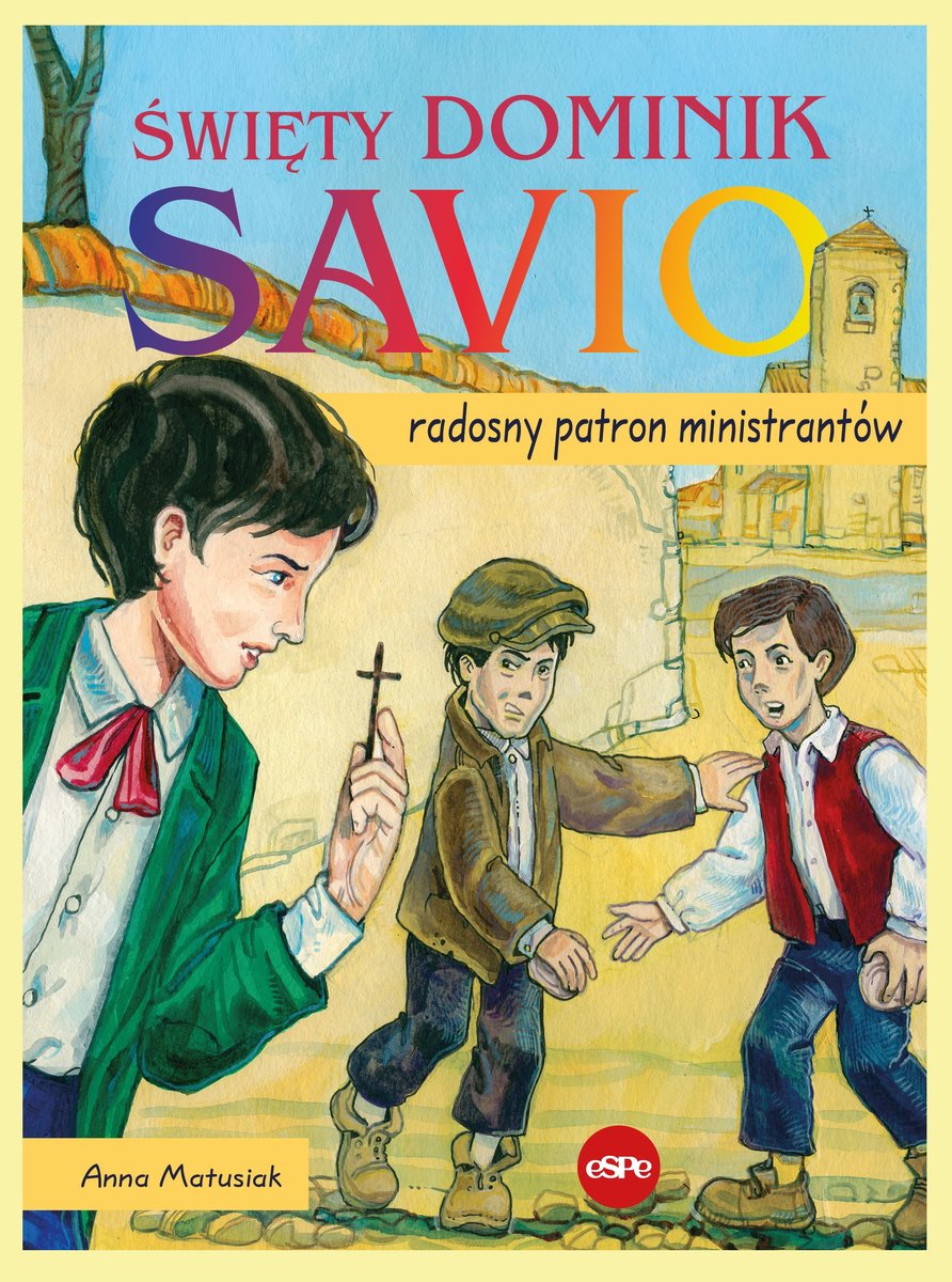 Święty Dominik Savio. Radosny patron ministrantów - Anna Matusiak - książka