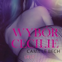LUST. Wybór Cecilie - opowiadanie erotyczne - Camille Bech - ebook + audiobook