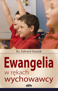 Ewangelia w rękach wychowawcy - Edward Staniek - książka