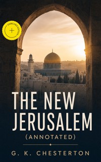 The New Jerusalem (Annotated) - Gilbert Keith Chesterton - ebook