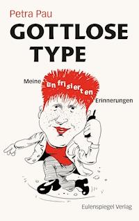 Gottlose Type - Petra Pau - ebook