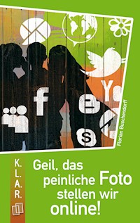 Geil, das peinliche Foto stellen wir online! - Florian Buschendorff - ebook