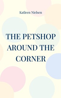 The petshop around the corner - Katleen Nielsen - ebook