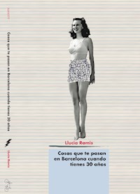 Cosas que te pasan en Barcelona cuando tienes 30 años - LLucia Ramis - ebook