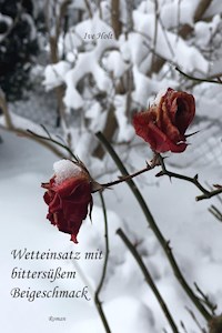 Wetteinsatz mit bittersüßem Beigeschmack - Ive Holt - ebook