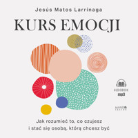 Kurs emocji. Jak rozumieć to, co czujesz, i stać się osobą, którą chcesz być - Jesús Matos Larrinaga - ebook + audiobook