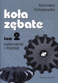 Koła zębate Tom 2 Wykonanie i montaż - Ochęduszko Kazimierz - książka