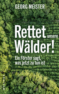 Rettet unsere Wälder! - Georg Meister - ebook