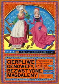 Cierpliwe Genowefy, bezwstydne Magdaleny. Przewodnik po średniowieczu zwykłych kobiet - Anna Brzezińska - książka