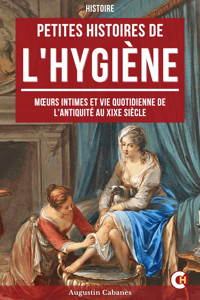 Petite Histoire de l'Hygiène - Augustin Cabanès - ebook