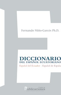 Diccionario del español ecuatoriano - Fernando Miño-Garcés - ebook