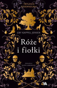 Róże i fiołki. Trylogia Rosenholm. Tom 1 - Gry Kappel-Jensen - książka