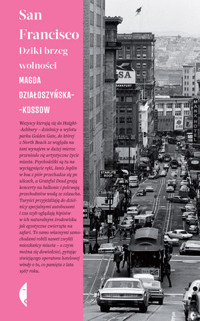 San Francisco. Dziki brzeg wolności - Magda Działoszyńska-Kossow - ebook + audiobook + książka