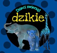 Dzieci zwierząt - dzikie - zbiorowa praca - książka