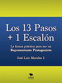 Los 13 Pasos + 1 Escalón. La forma práctica para ser un Representante Protagonista - José Luis Morales - ebook