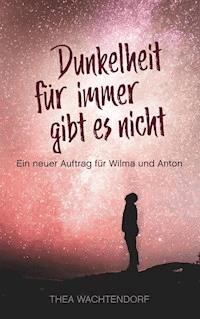 Dunkelheit für immer gibt es nicht - Thea Wachtendorf - ebook