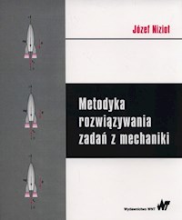 Metodyka rozwiązywania zadań z mechaniki - Józef Nizioł - książka