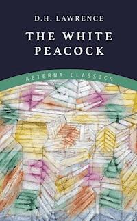 The White Peacock - D H Lawrence - ebook