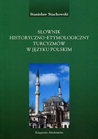 Słownik historyczno-etymologiczny turcyzmów w języku polskim - Stachowski Stanisław - książka