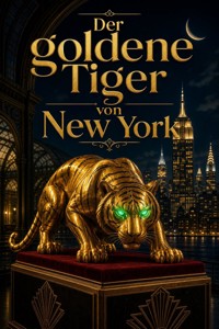 Der goldene Tiger von New York - Martin Emilius - ebook