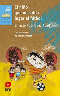 El niño que no sabía jugar fútbol - Ernesto Rodríguez Abad - ebook