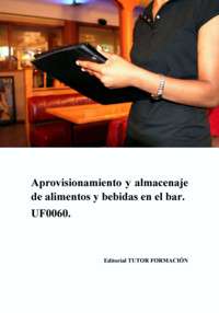 Aprovisionamiento Y Almacenaje De Alimentos Y Bebidas En El Bar. Uf0060. - Ambrosio Carrón Sánchez - ebook
