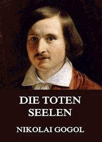 Die toten Seelen - Nikolai Gogol - ebook