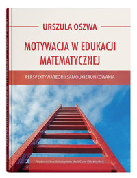 Motywacja w edukacji matematycznej - Urszula Oszwa - książka