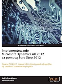 Implementowanie Microsoft Dynamics AX 2012 za pomocą Sure Step 2012 - Dunkinson Keith, Birch Andrew - książka