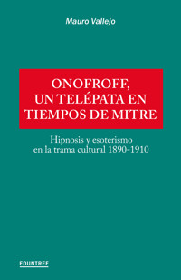Onofroff, un telépata en tiempos de Mitre - Mauro Vallejo - ebook