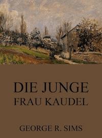 Die junge Frau Kaudel - George R. Sims - ebook