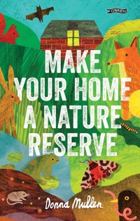 Make Your Home a Nature Reserve - Donna Mullen - ebook