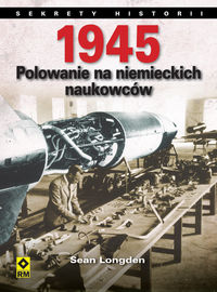 1945 Polowanie na niemieckich naukowców - Sean Longden - książka