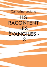Ils racontent les Évangiles - 3 - Catherine Lestang - ebook