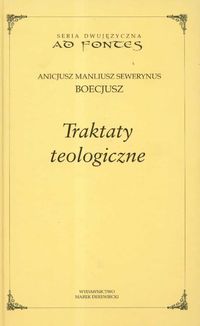 Traktaty teologiczne - Boecjusz Anicjusz Manliusz Sewerynus - książka