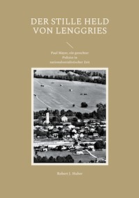 Der stille Held von Lenggries - Robert J. Huber - ebook