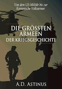 Die neun größten Armeen der Kriegsgeschichte - A.D. Astinus - ebook