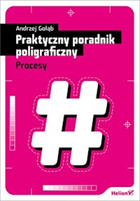 Praktyczny poradnik poligraficzny Procesy - Gołąb Andrzej - książka